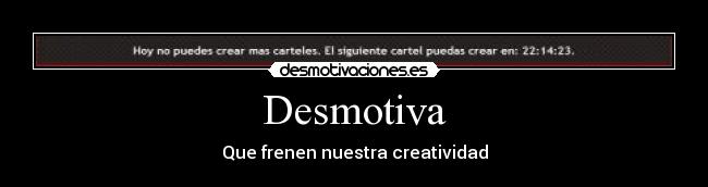 Desmotiva - Que frenen nuestra creatividad