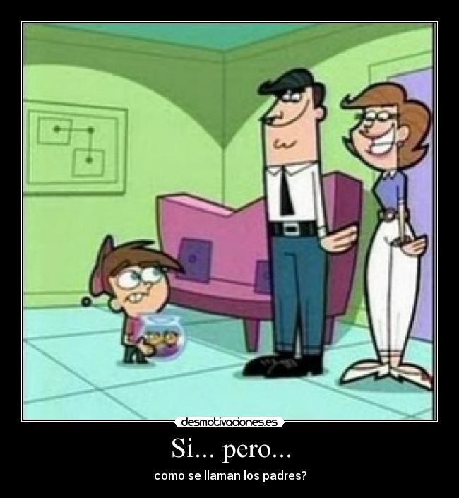 Si... pero... - como se llaman los padres?