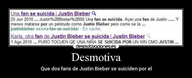 Desmotiva - Que dos fans de Justin Bieber se suiciden por el