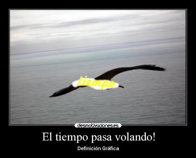 El tiempo pasa volando! - 