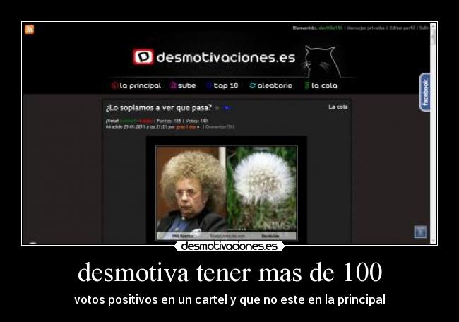 desmotiva tener mas de 100 - votos positivos en un cartel y que no este en la principal
