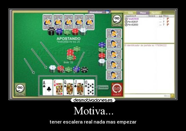 Motiva... - tener escalera real nada mas empezar