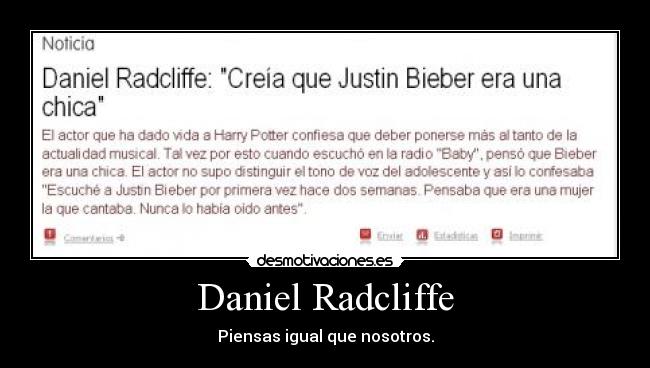 Daniel Radcliffe - Piensas igual que nosotros.