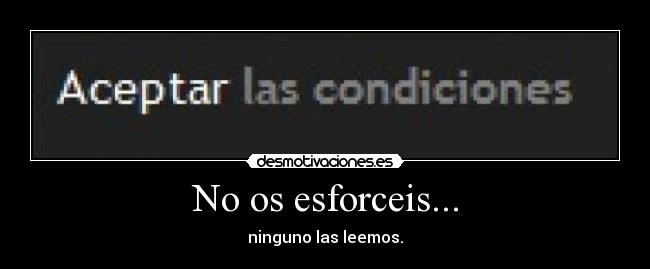 No os esforceis... -