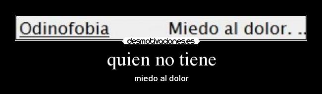 quien no tiene -