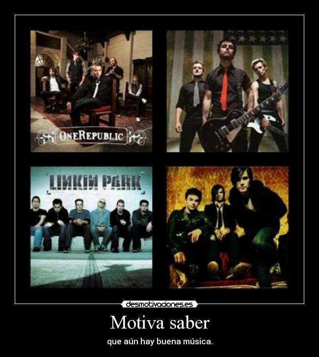 Motiva saber - que aún hay buena música.