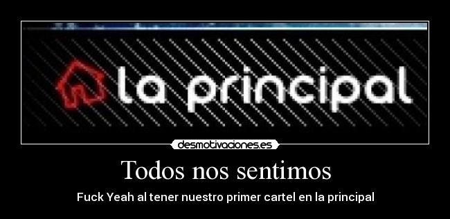 Todos nos sentimos - Fuck Yeah al tener nuestro primer cartel en la principal
