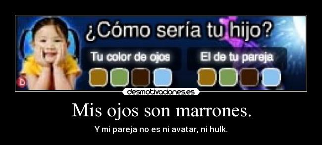 Mis ojos son marrones. - 