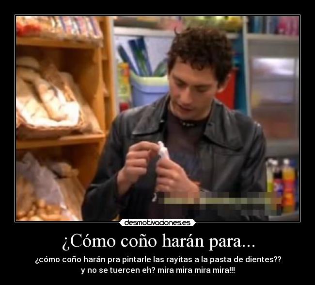 ¿Cómo coño harán para... - 