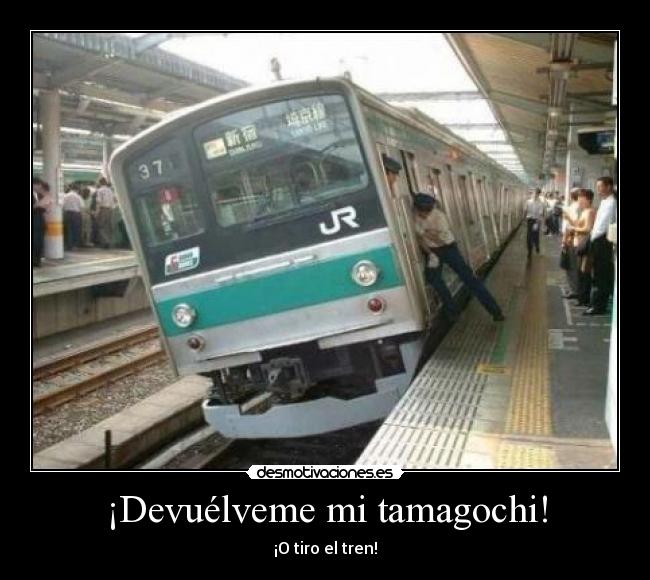 ¡Devuélveme mi tamagochi! -