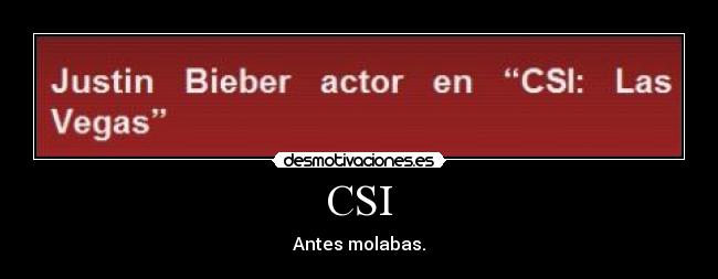 CSI - Antes molabas.