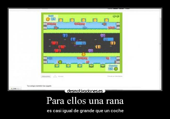 Para ellos una rana - es casi igual de grande que un coche