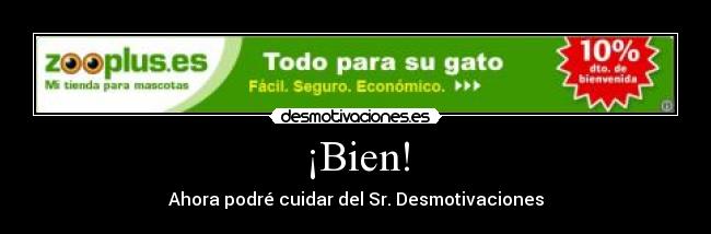 ¡Bien! - Ahora podré cuidar del Sr. Desmotivaciones