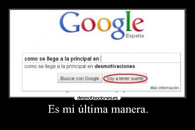 Es mi última manera. - 