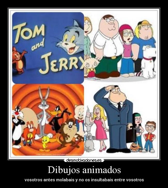 Dibujos animados - vosotros antes molabais y no os insultabais entre vosotros
