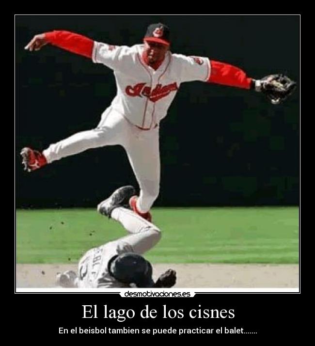 El lago de los cisnes - En el beisbol tambien se puede practicar el balet.......