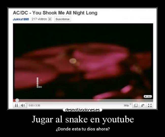 Jugar al snake en youtube - ¿Donde esta tu dios ahora?