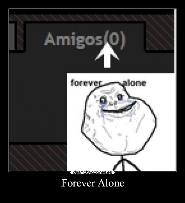 Forever Alone - 