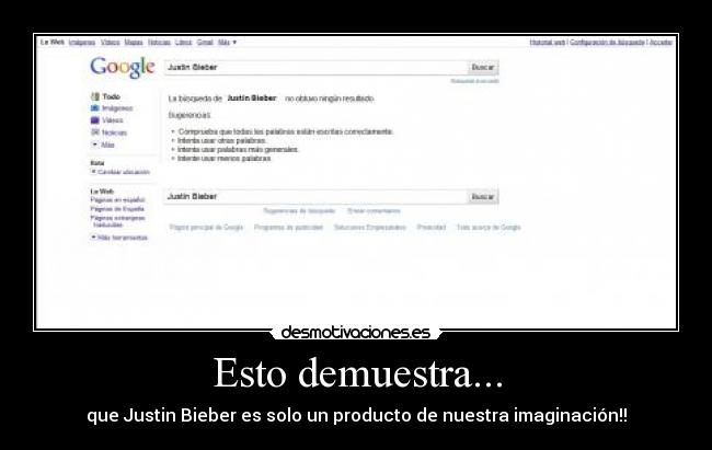 Esto demuestra... - que Justin Bieber es solo un producto de nuestra imaginación!!