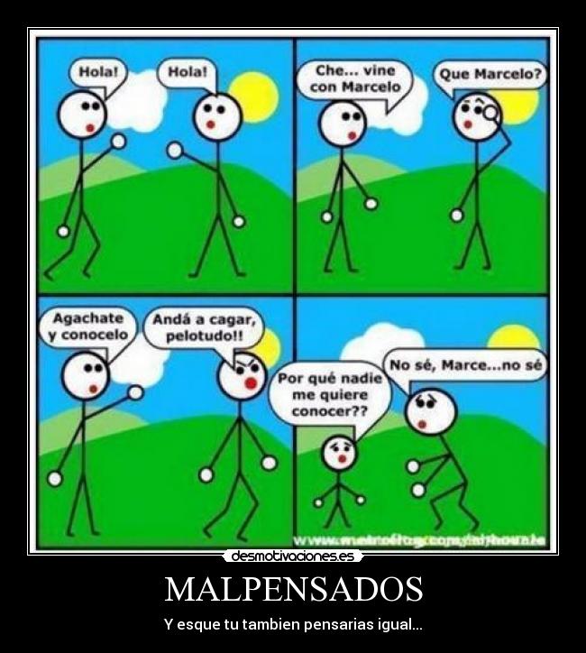 MALPENSADOS - Y esque tu tambien pensarias igual...