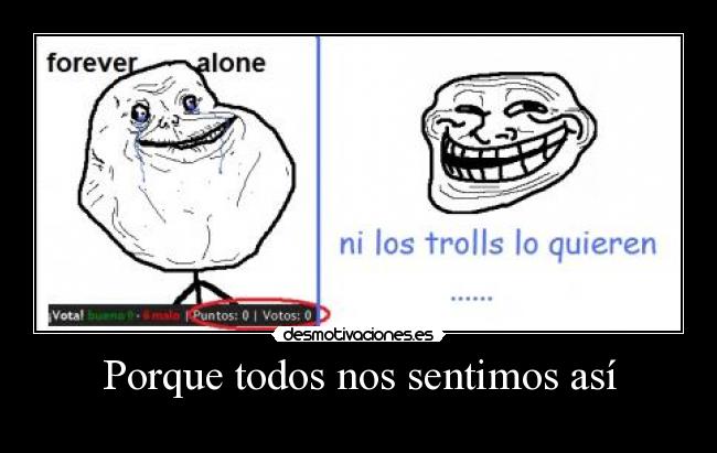 Porque todos nos sentimos así -