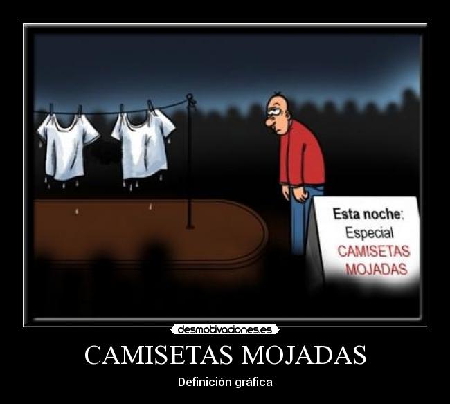 CAMISETAS MOJADAS - Definición gráfica