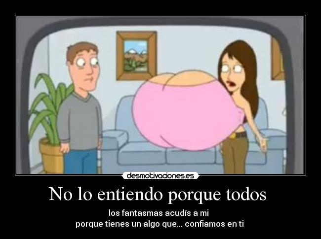 No lo entiendo porque todos -