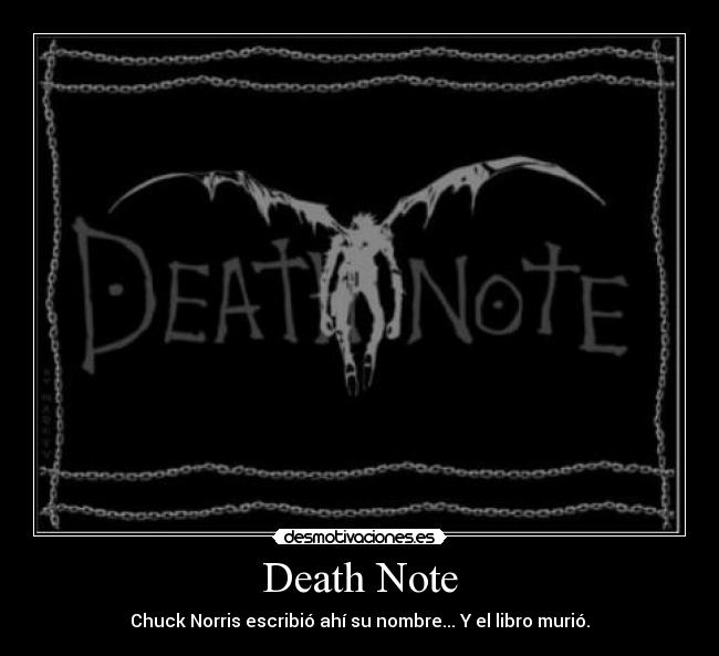 Death Note - Chuck Norris escribió ahí su nombre... Y el libro murió.