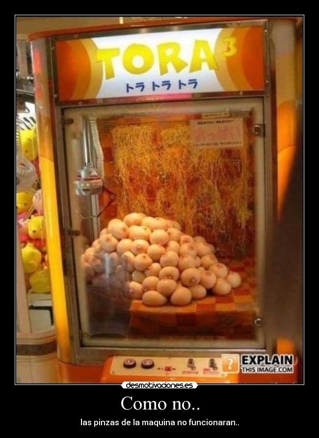 Como no.. - las pinzas de la maquina no funcionaran..