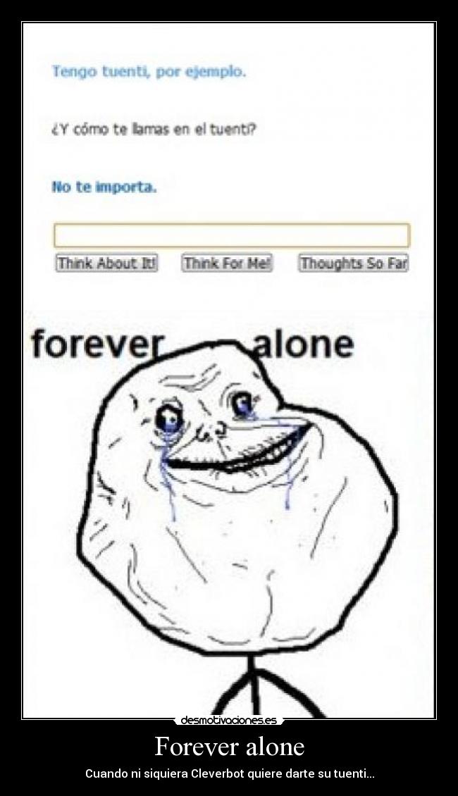 carteles forever alone cleverbot tuenti desmotivaciones