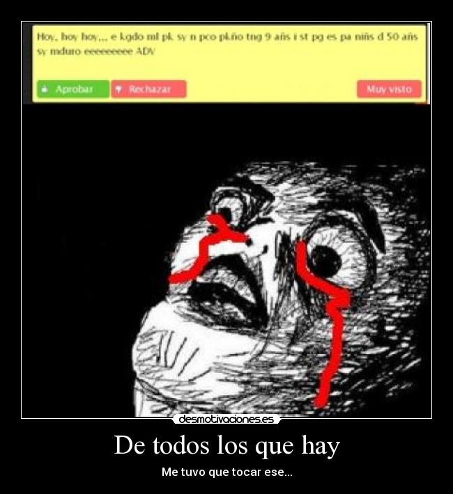 De todos los que hay - Me tuvo que tocar ese...