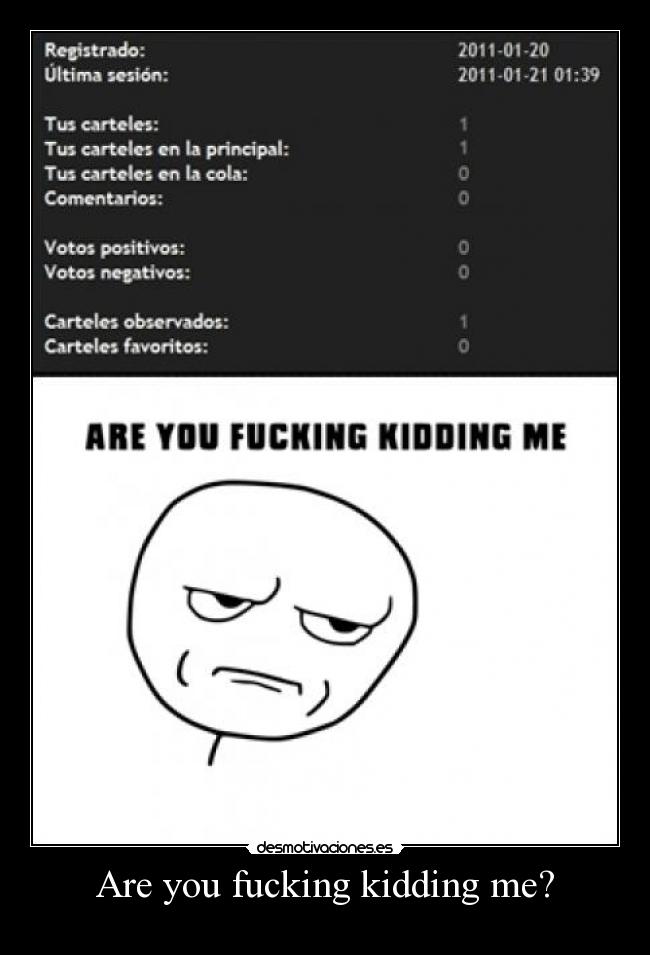Are you fucking kidding me? -