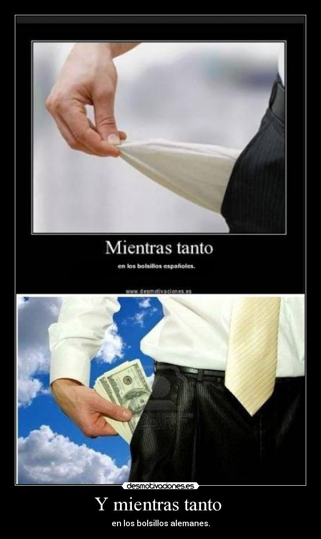 Y mientras tanto  - en los bolsillos alemanes.