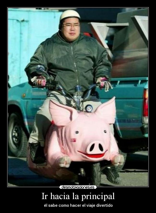 Ir hacia la principal - él sabe como hacer el viaje divertido