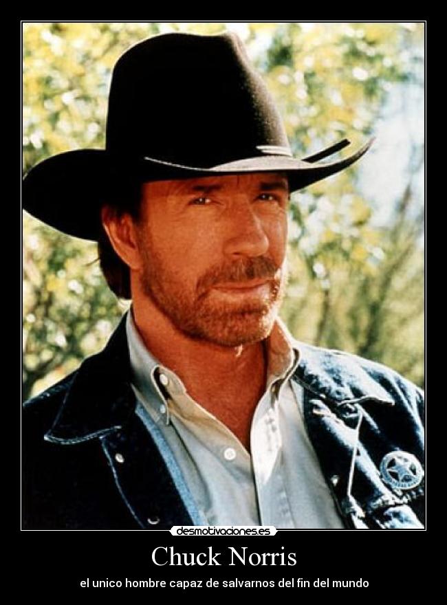 Chuck Norris - el unico hombre capaz de salvarnos del fin del mundo