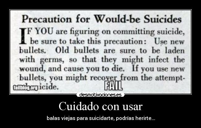 Cuidado con usar - balas viejas para suicidarte, podrías herirte...