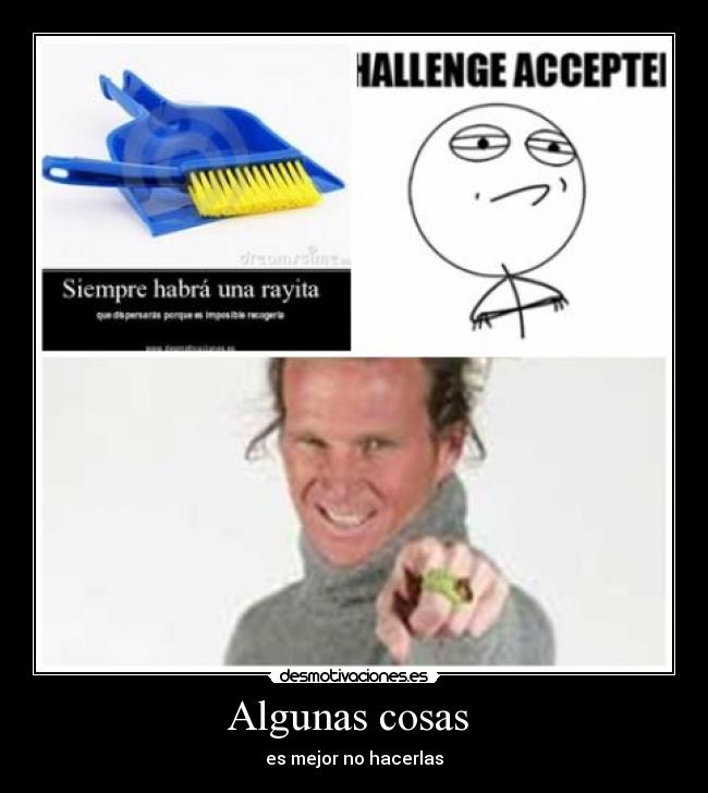 Algunas cosas  - es mejor no hacerlas