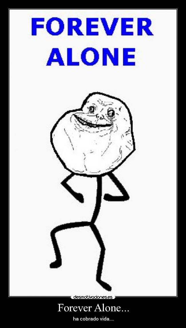 Forever Alone... -
