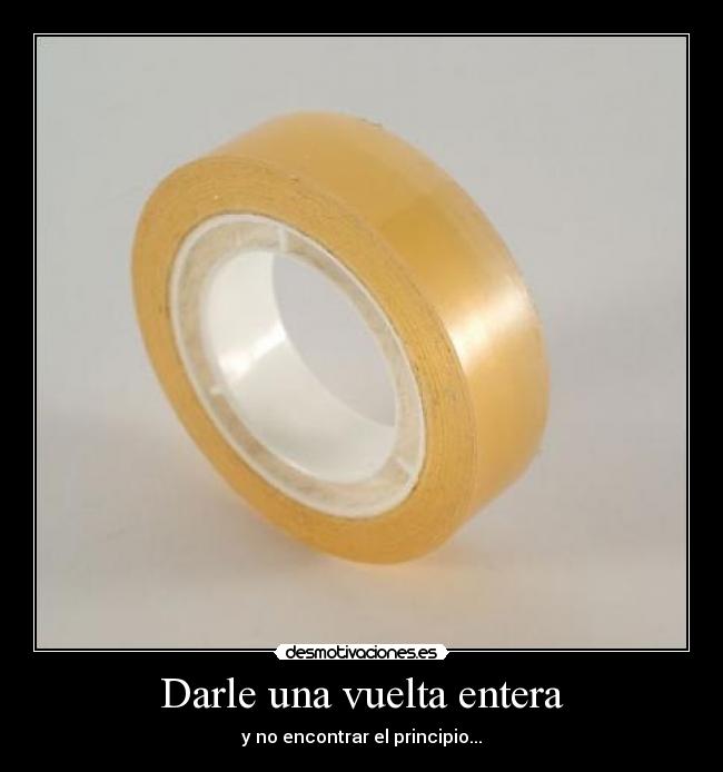 Darle una vuelta entera - y no encontrar el principio...