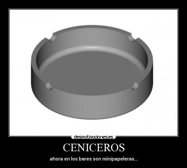 CENICEROS - ahora en los bares son minipapeleras...