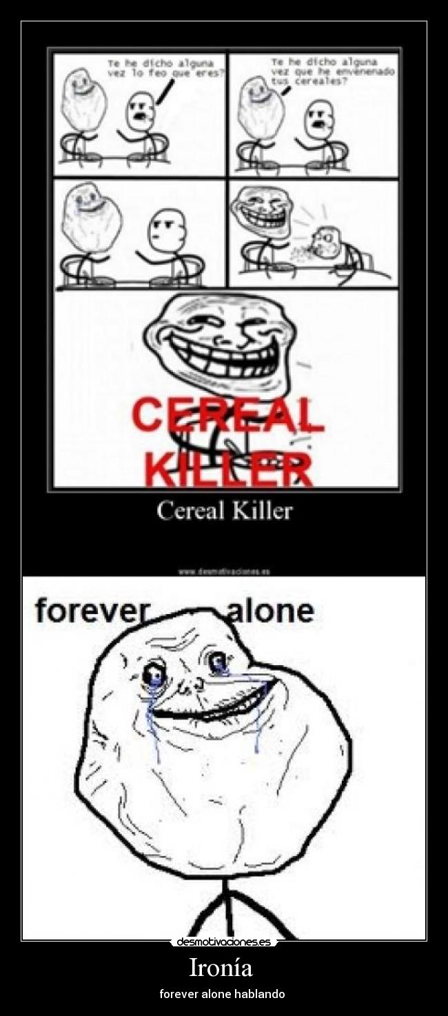 Ironía - forever alone hablando