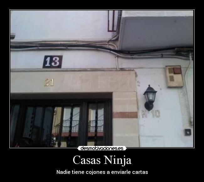 Casas Ninja - Nadie tiene cojones a enviarle cartas
