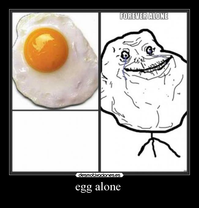 egg alone -