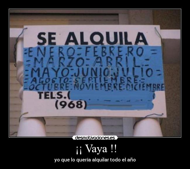 ¡¡ Vaya !! - yo que lo quería alquilar todo el año