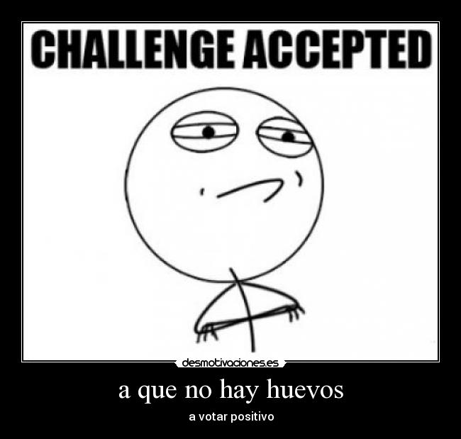 a que no hay huevos -