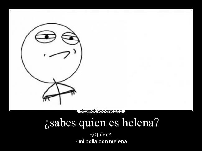 ¿sabes quien es helena? - 