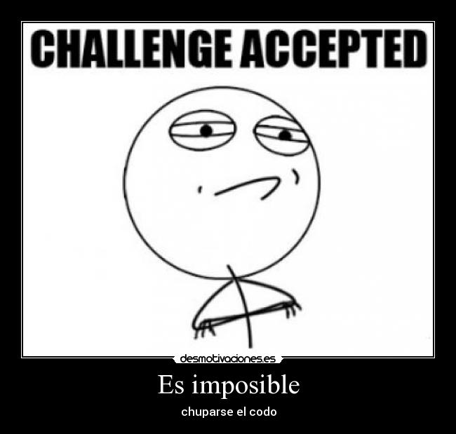 Es imposible -