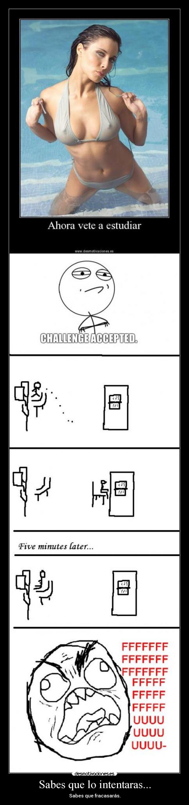 Sabes que lo intentaras... - Sabes que fracasarás.