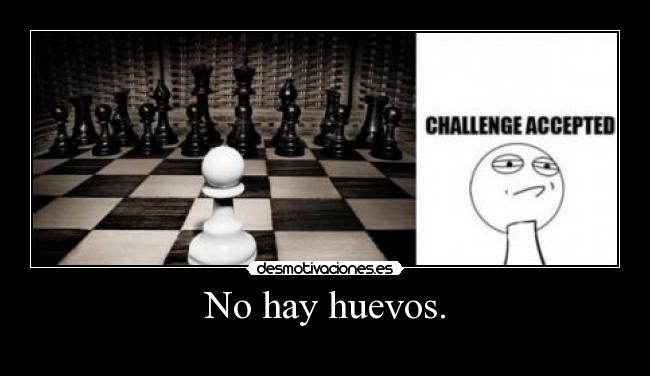 No hay huevos. -