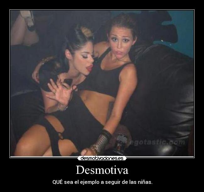 Desmotiva - QUÉ sea el ejemplo a seguir de las niñas.